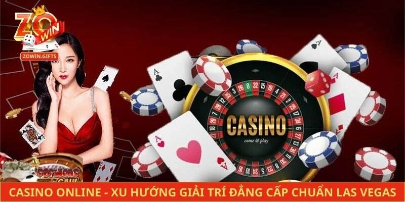 Casino Online – Xu Hướng Giải Trí Đẳng Cấp Chuẩn Las Vegas